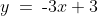 y \:=\:\text{-}3x+3